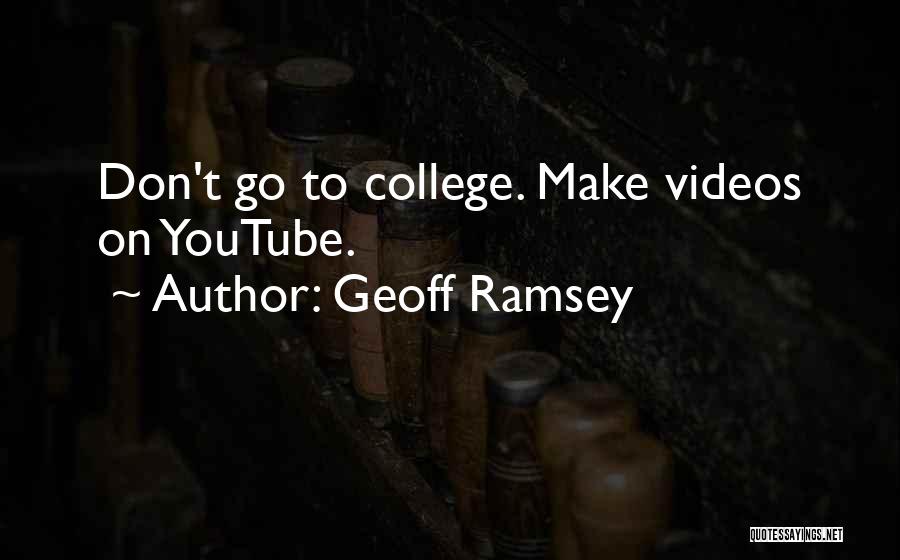 Geoff Ramsey Quotes: Don't Go To College. Make Videos On Youtube.