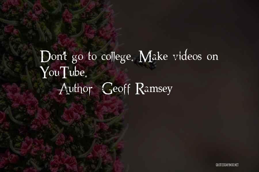 Geoff Ramsey Quotes: Don't Go To College. Make Videos On Youtube.