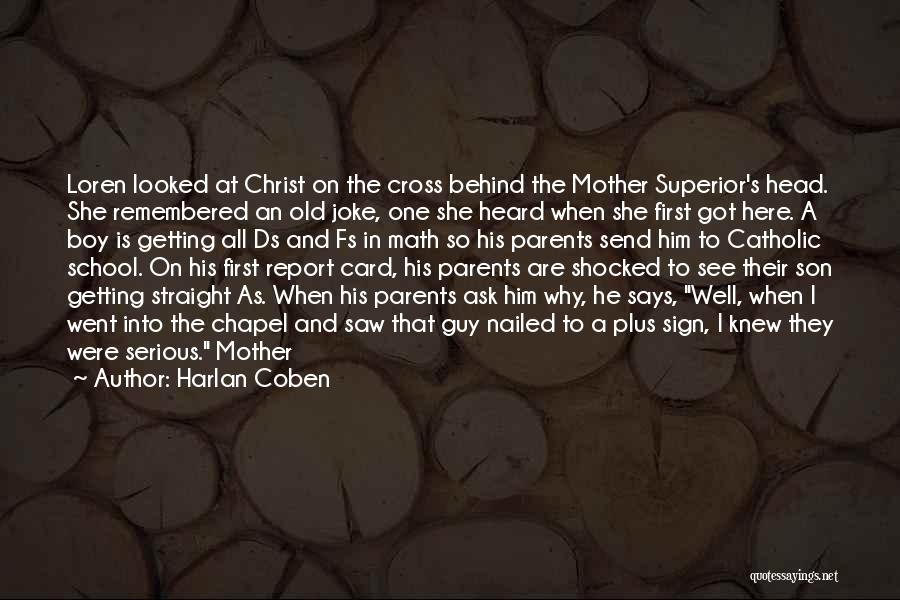 Harlan Coben Quotes: Loren Looked At Christ On The Cross Behind The Mother Superior's Head. She Remembered An Old Joke, One She Heard