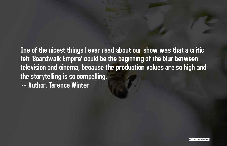 Terence Winter Quotes: One Of The Nicest Things I Ever Read About Our Show Was That A Critic Felt 'boardwalk Empire' Could Be