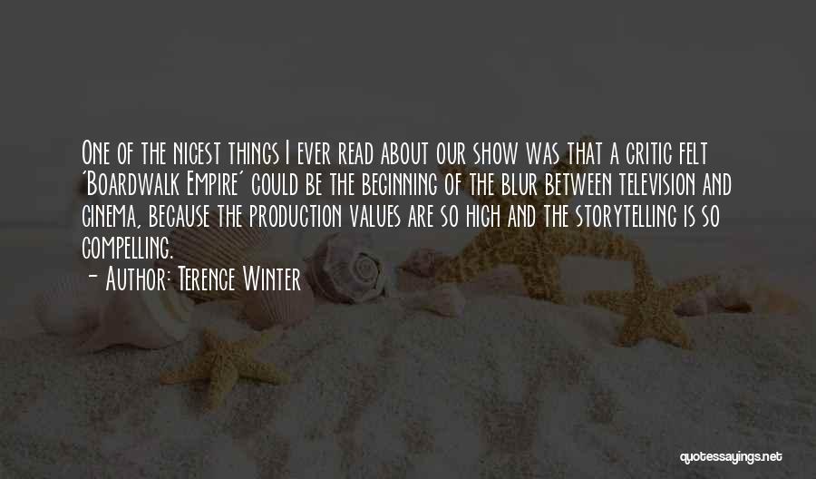 Terence Winter Quotes: One Of The Nicest Things I Ever Read About Our Show Was That A Critic Felt 'boardwalk Empire' Could Be