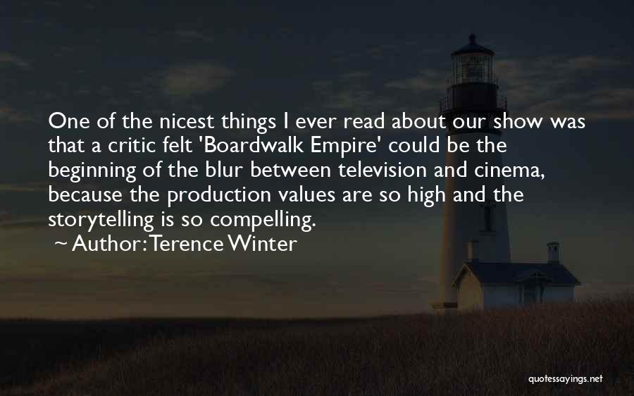 Terence Winter Quotes: One Of The Nicest Things I Ever Read About Our Show Was That A Critic Felt 'boardwalk Empire' Could Be