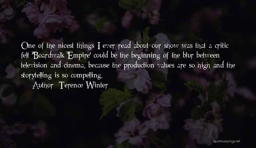 Terence Winter Quotes: One Of The Nicest Things I Ever Read About Our Show Was That A Critic Felt 'boardwalk Empire' Could Be