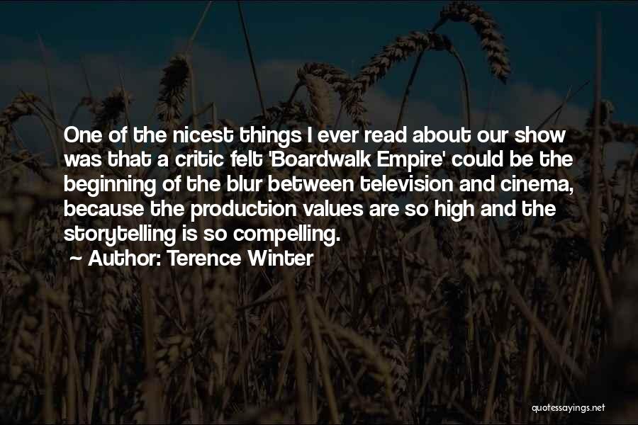 Terence Winter Quotes: One Of The Nicest Things I Ever Read About Our Show Was That A Critic Felt 'boardwalk Empire' Could Be