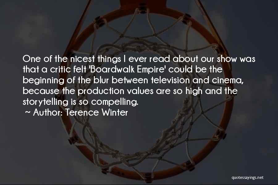 Terence Winter Quotes: One Of The Nicest Things I Ever Read About Our Show Was That A Critic Felt 'boardwalk Empire' Could Be