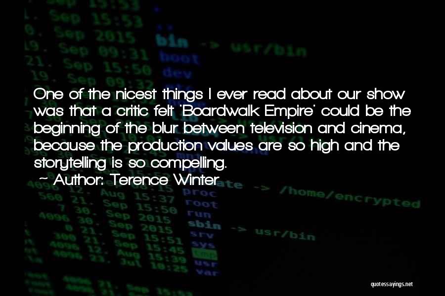 Terence Winter Quotes: One Of The Nicest Things I Ever Read About Our Show Was That A Critic Felt 'boardwalk Empire' Could Be