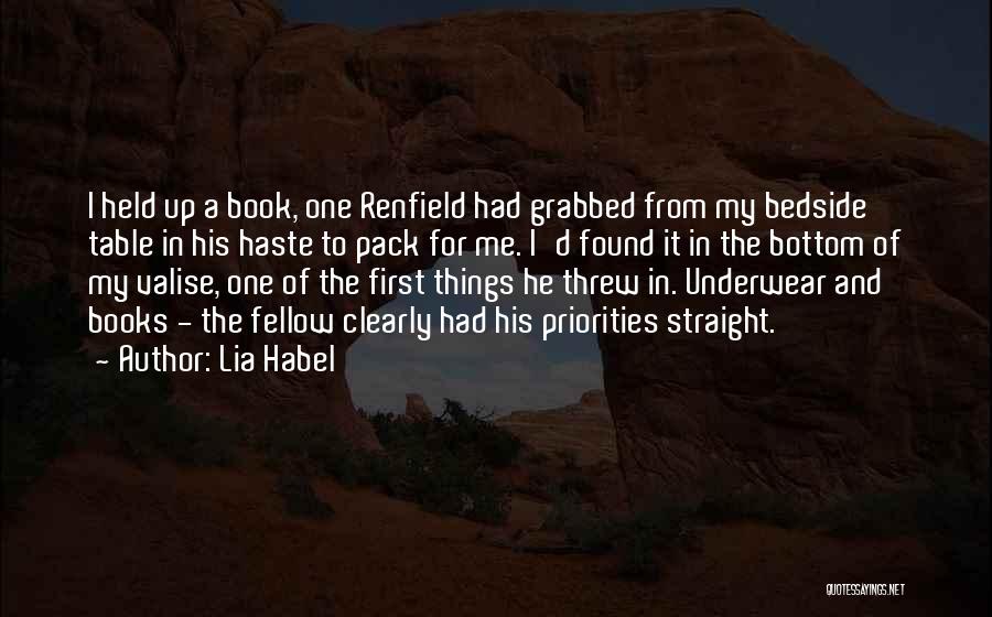 Lia Habel Quotes: I Held Up A Book, One Renfield Had Grabbed From My Bedside Table In His Haste To Pack For Me.