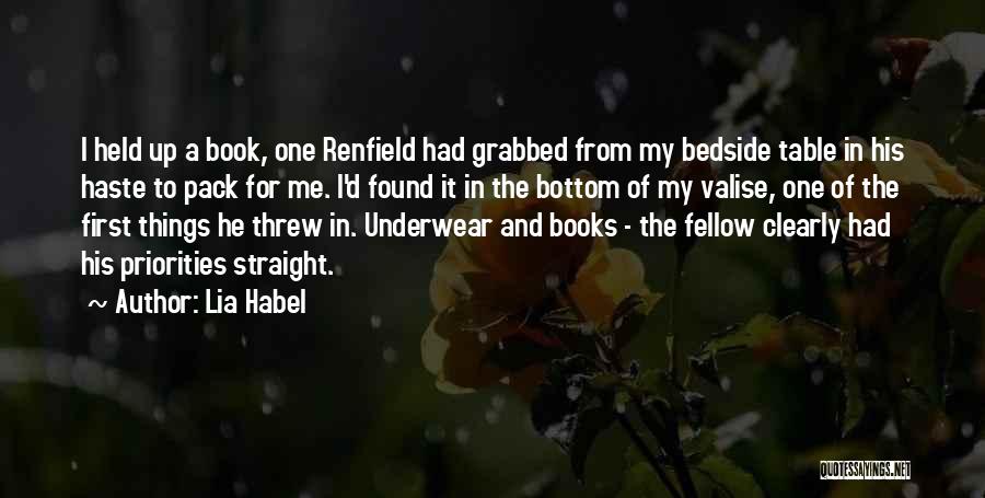 Lia Habel Quotes: I Held Up A Book, One Renfield Had Grabbed From My Bedside Table In His Haste To Pack For Me.