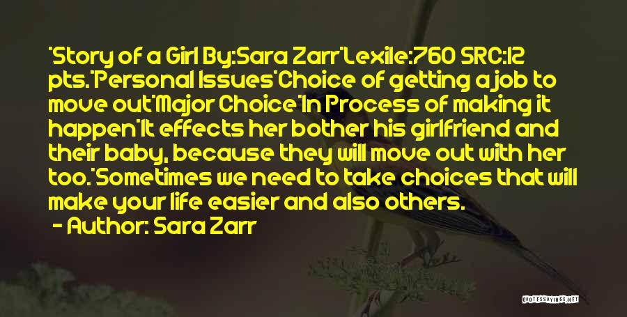 Sara Zarr Quotes: *story Of A Girl By:sara Zarr*lexile:760 Src:12 Pts.*personal Issues*choice Of Getting A Job To Move Out*major Choice*in Process Of Making