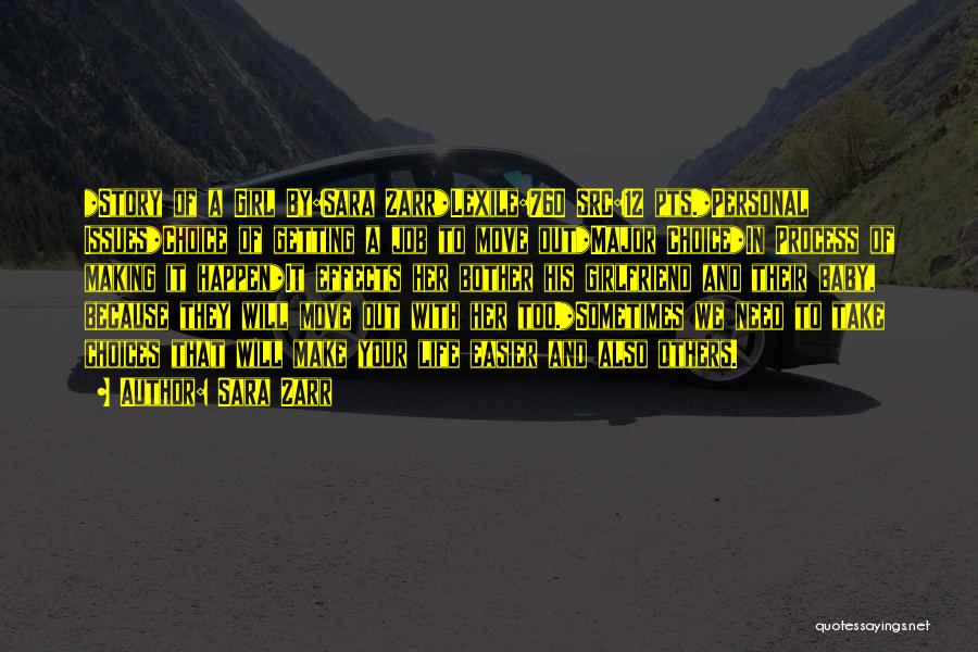 Sara Zarr Quotes: *story Of A Girl By:sara Zarr*lexile:760 Src:12 Pts.*personal Issues*choice Of Getting A Job To Move Out*major Choice*in Process Of Making