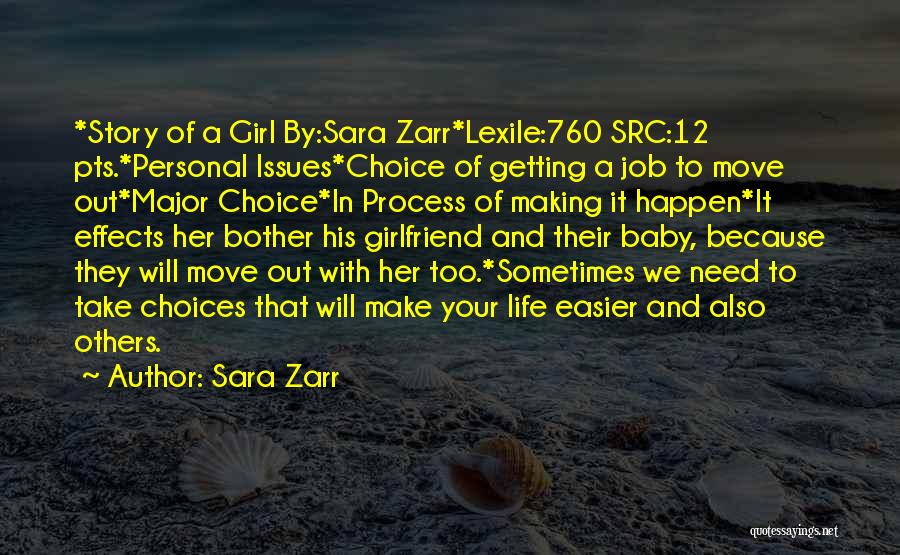 Sara Zarr Quotes: *story Of A Girl By:sara Zarr*lexile:760 Src:12 Pts.*personal Issues*choice Of Getting A Job To Move Out*major Choice*in Process Of Making