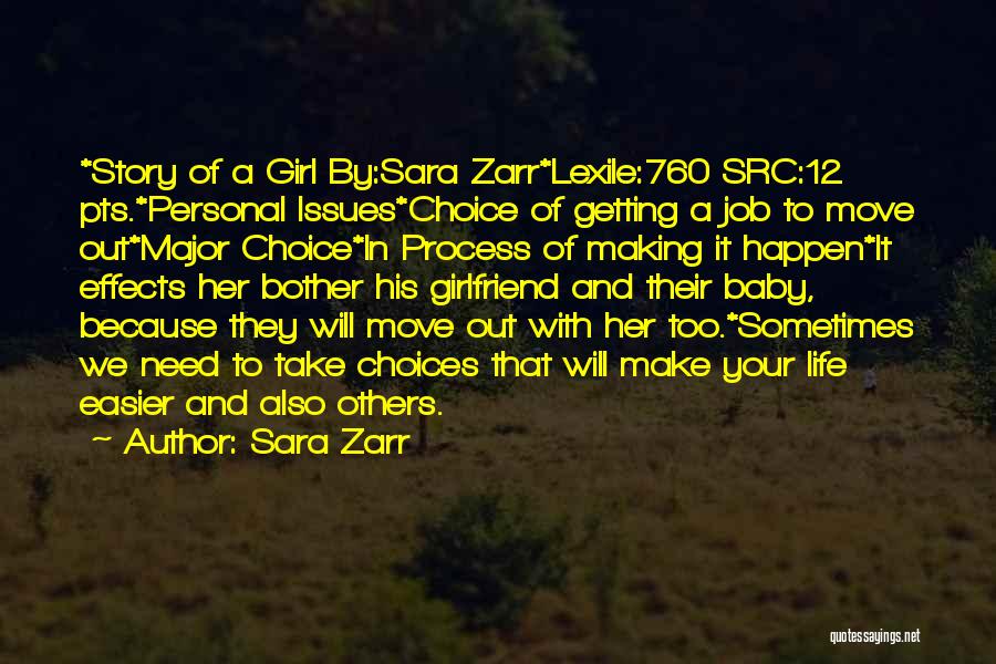 Sara Zarr Quotes: *story Of A Girl By:sara Zarr*lexile:760 Src:12 Pts.*personal Issues*choice Of Getting A Job To Move Out*major Choice*in Process Of Making