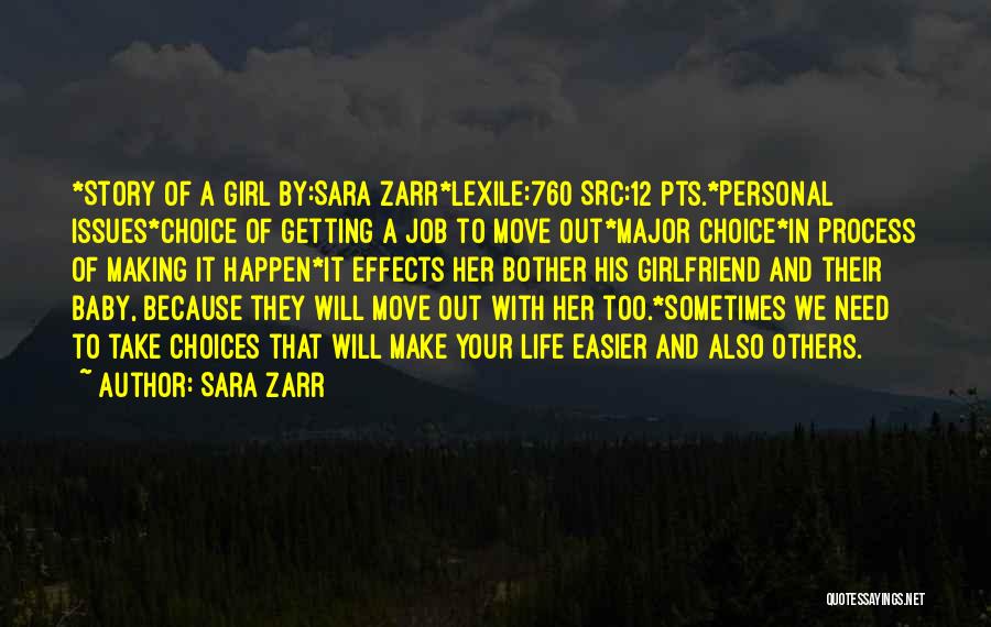 Sara Zarr Quotes: *story Of A Girl By:sara Zarr*lexile:760 Src:12 Pts.*personal Issues*choice Of Getting A Job To Move Out*major Choice*in Process Of Making