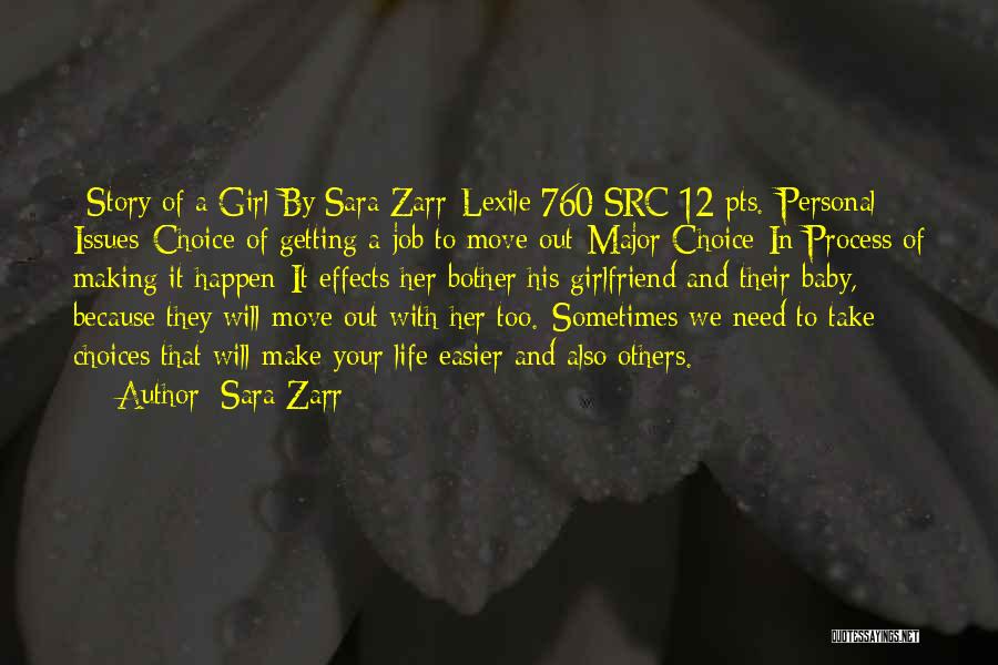 Sara Zarr Quotes: *story Of A Girl By:sara Zarr*lexile:760 Src:12 Pts.*personal Issues*choice Of Getting A Job To Move Out*major Choice*in Process Of Making