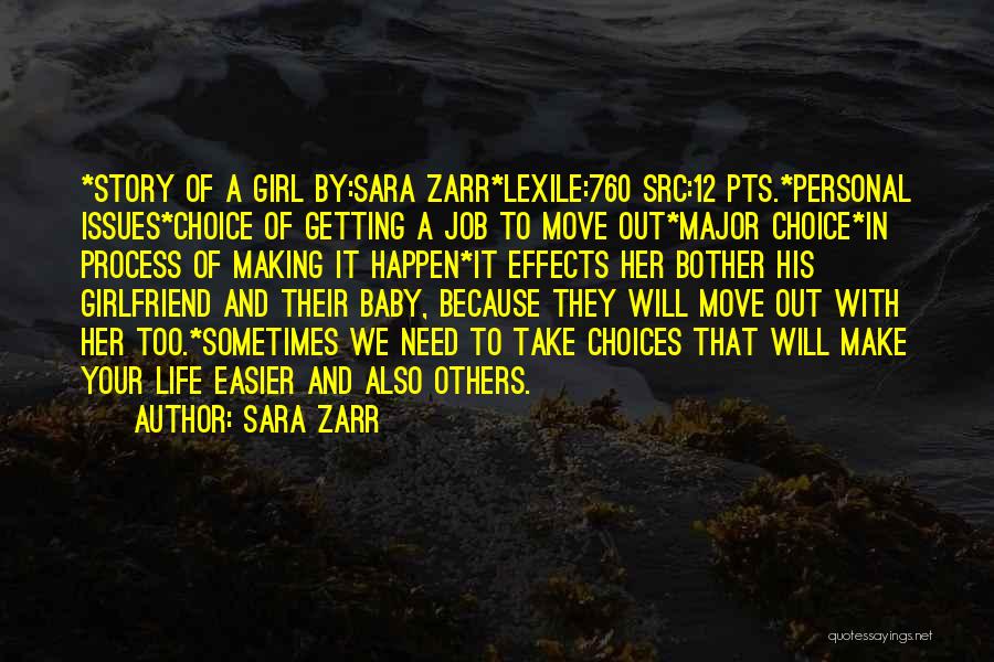 Sara Zarr Quotes: *story Of A Girl By:sara Zarr*lexile:760 Src:12 Pts.*personal Issues*choice Of Getting A Job To Move Out*major Choice*in Process Of Making