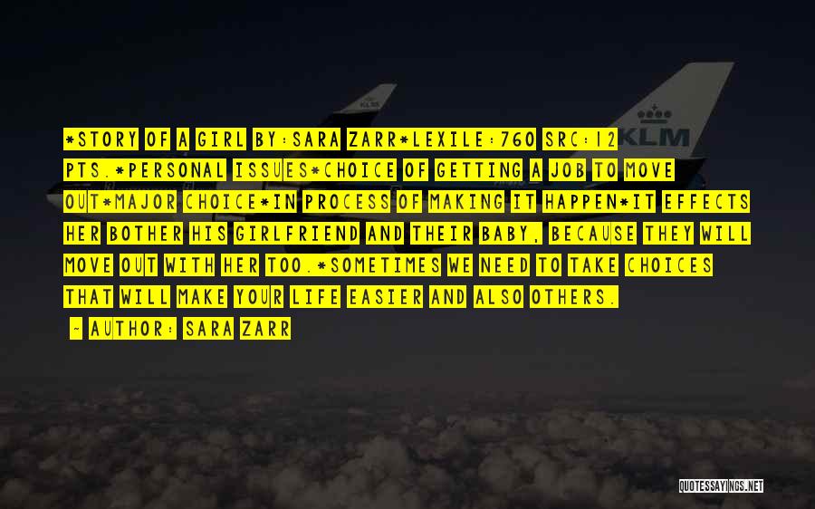 Sara Zarr Quotes: *story Of A Girl By:sara Zarr*lexile:760 Src:12 Pts.*personal Issues*choice Of Getting A Job To Move Out*major Choice*in Process Of Making