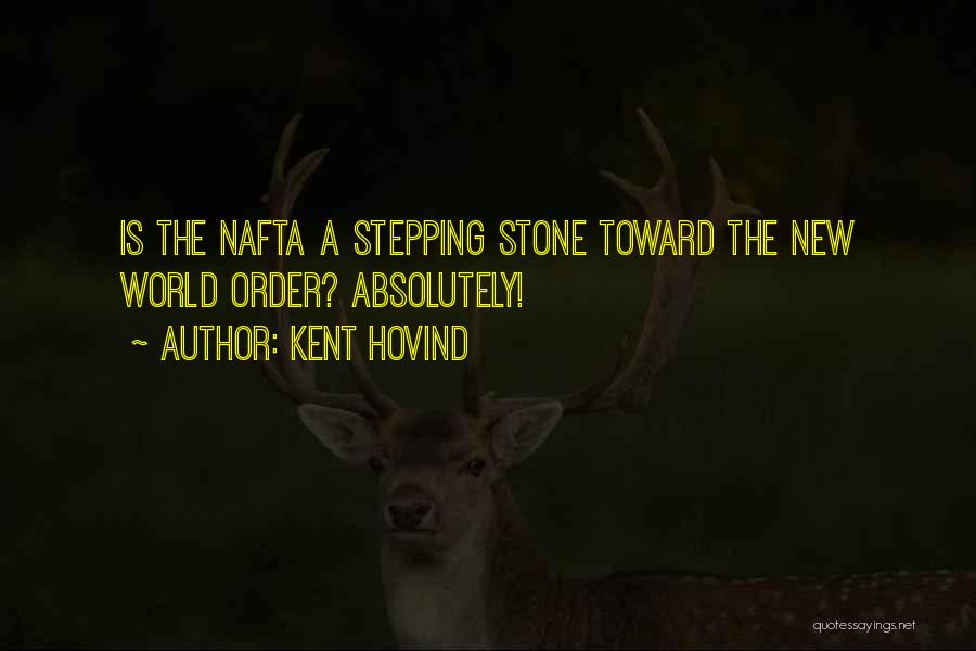 Kent Hovind Quotes: Is The Nafta A Stepping Stone Toward The New World Order? Absolutely!