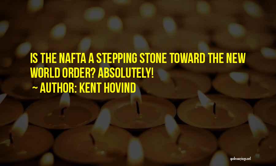 Kent Hovind Quotes: Is The Nafta A Stepping Stone Toward The New World Order? Absolutely!