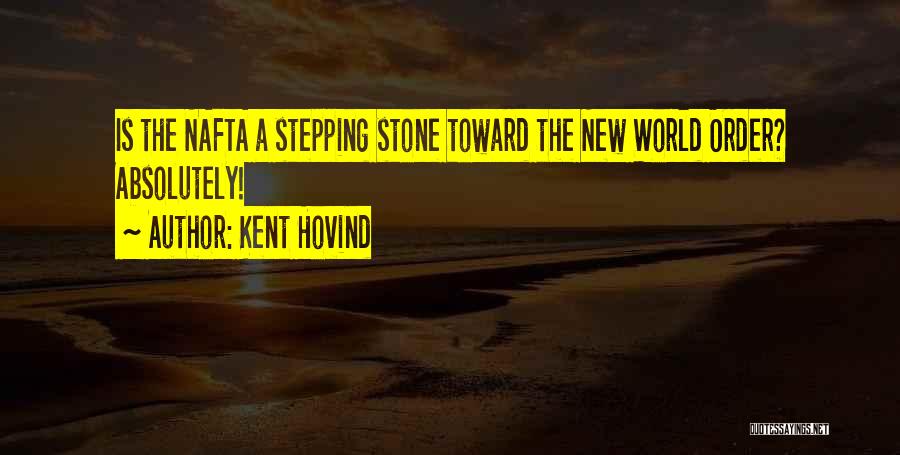 Kent Hovind Quotes: Is The Nafta A Stepping Stone Toward The New World Order? Absolutely!