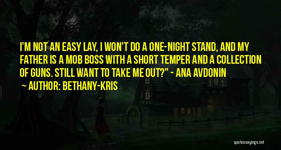 Bethany-Kris Quotes: I'm Not An Easy Lay, I Won't Do A One-night Stand, And My Father Is A Mob Boss With A