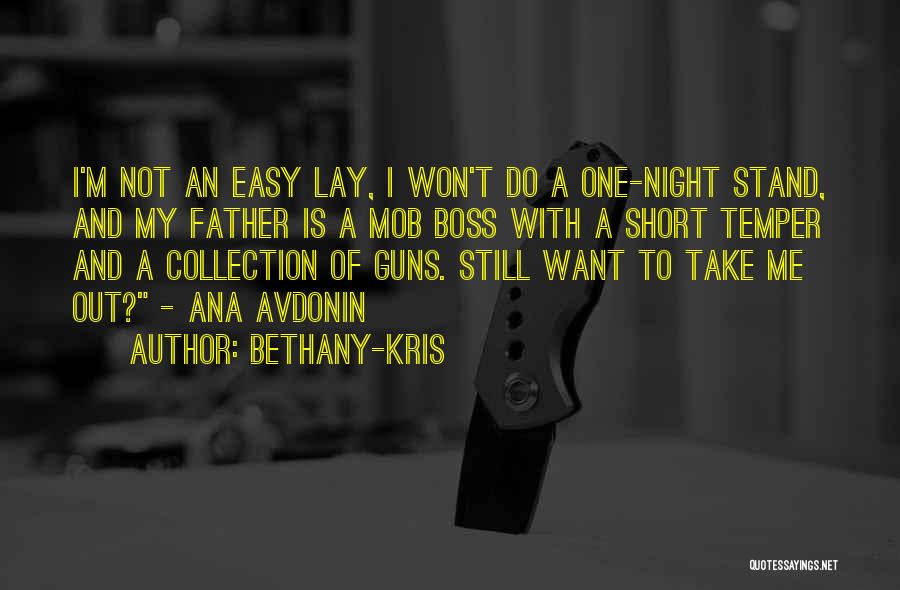 Bethany-Kris Quotes: I'm Not An Easy Lay, I Won't Do A One-night Stand, And My Father Is A Mob Boss With A