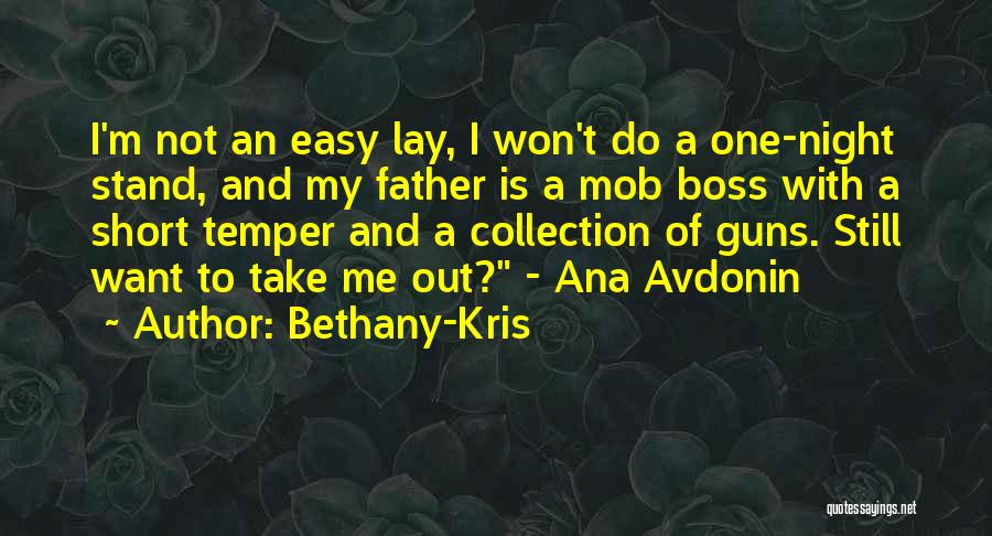 Bethany-Kris Quotes: I'm Not An Easy Lay, I Won't Do A One-night Stand, And My Father Is A Mob Boss With A