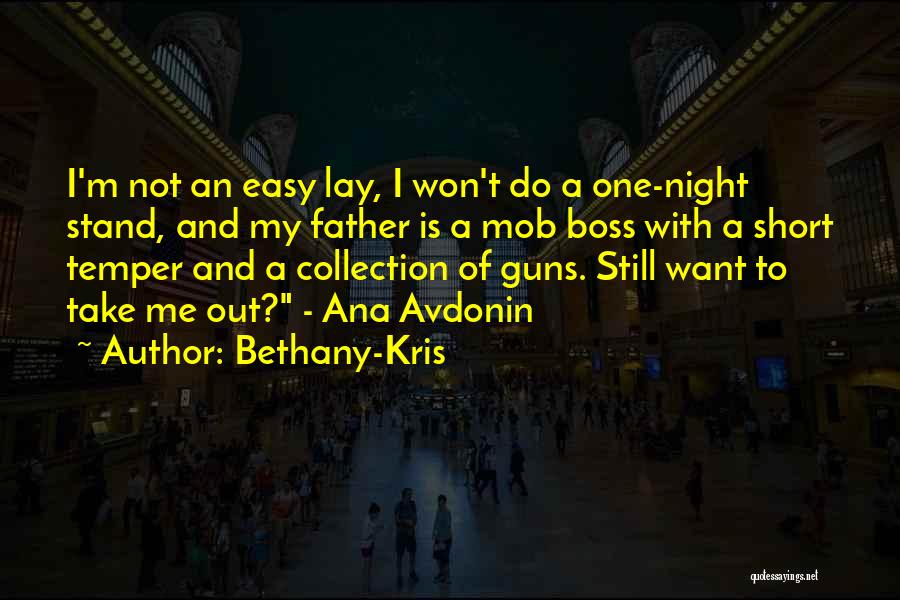 Bethany-Kris Quotes: I'm Not An Easy Lay, I Won't Do A One-night Stand, And My Father Is A Mob Boss With A