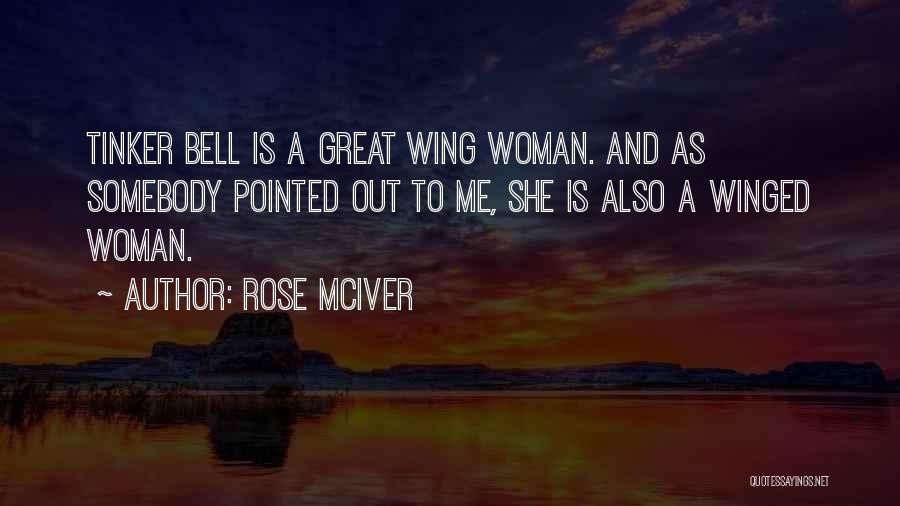 Rose McIver Quotes: Tinker Bell Is A Great Wing Woman. And As Somebody Pointed Out To Me, She Is Also A Winged Woman.