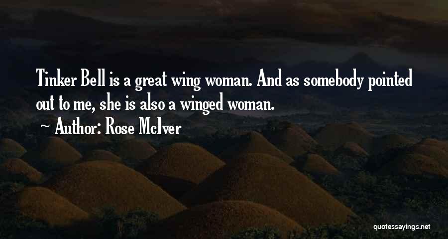 Rose McIver Quotes: Tinker Bell Is A Great Wing Woman. And As Somebody Pointed Out To Me, She Is Also A Winged Woman.