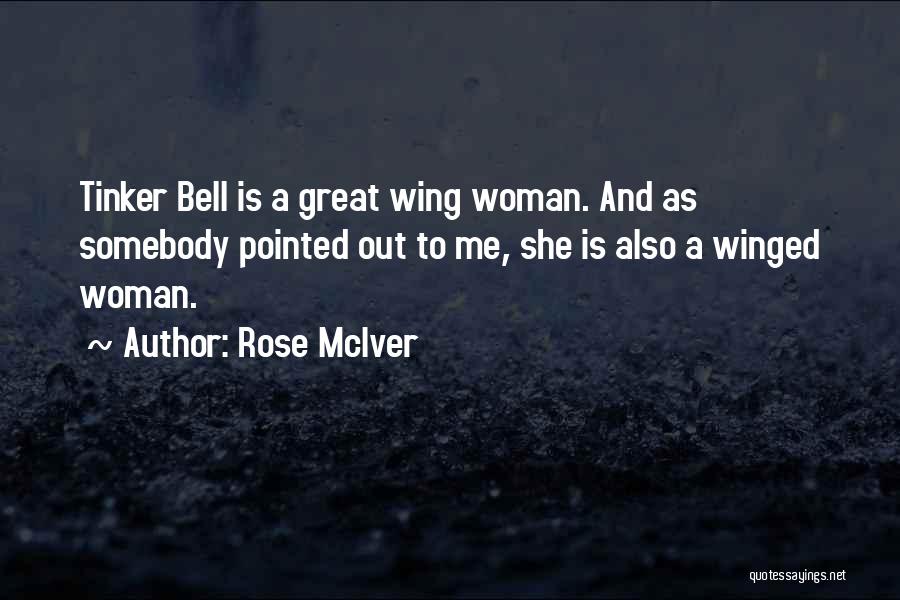 Rose McIver Quotes: Tinker Bell Is A Great Wing Woman. And As Somebody Pointed Out To Me, She Is Also A Winged Woman.