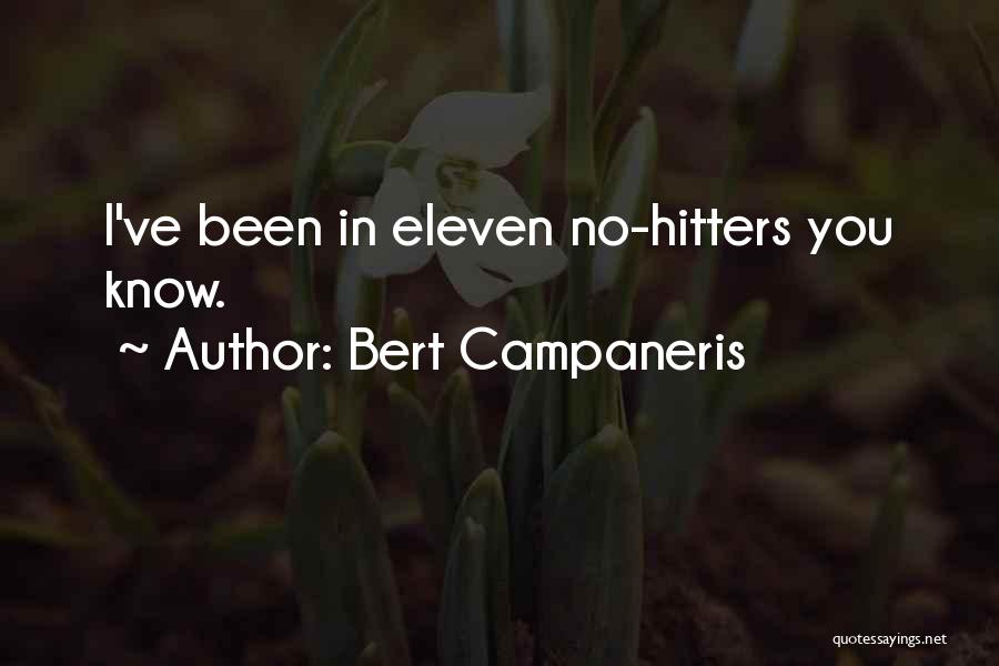 Bert Campaneris Quotes: I've Been In Eleven No-hitters You Know.