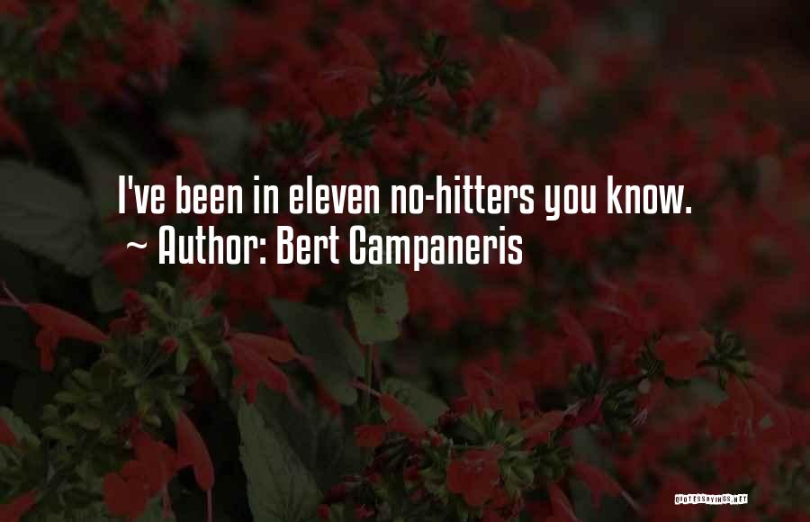 Bert Campaneris Quotes: I've Been In Eleven No-hitters You Know.