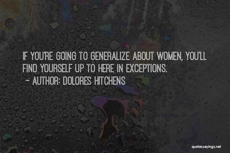 Dolores Hitchens Quotes: If You're Going To Generalize About Women, You'll Find Yourself Up To Here In Exceptions.