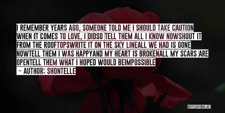 Shontelle Quotes: I Remember Years Ago, Someone Told Me I Should Take Caution When It Comes To Love, I Didso Tell Them