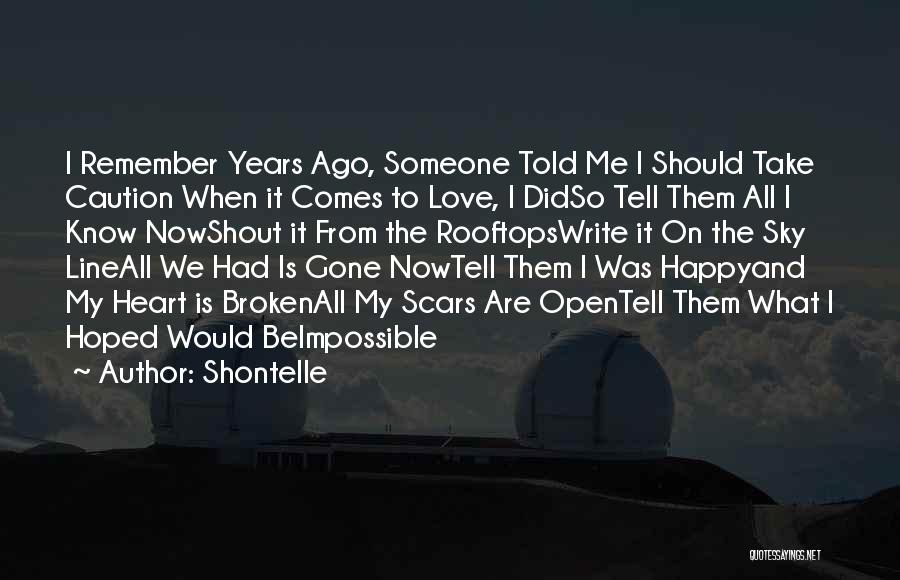 Shontelle Quotes: I Remember Years Ago, Someone Told Me I Should Take Caution When It Comes To Love, I Didso Tell Them