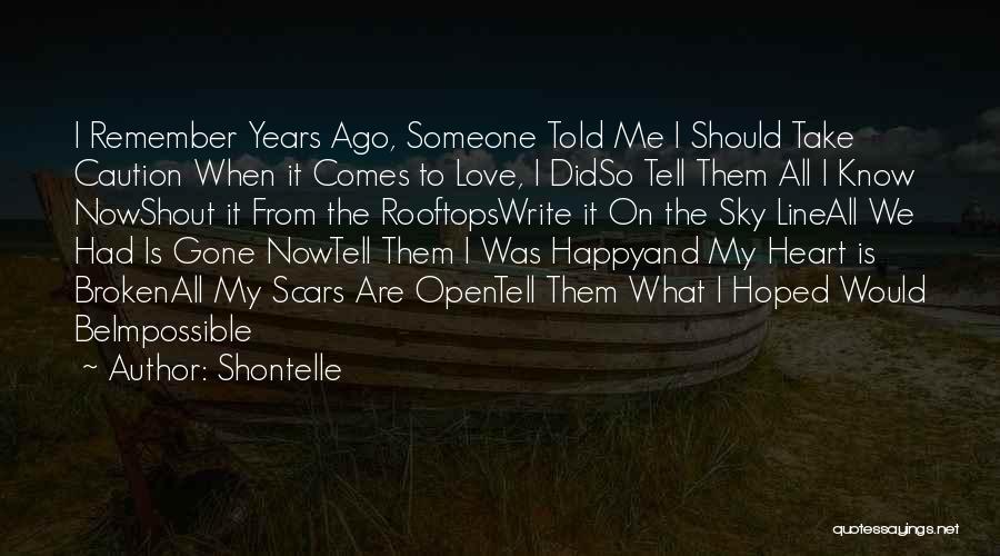 Shontelle Quotes: I Remember Years Ago, Someone Told Me I Should Take Caution When It Comes To Love, I Didso Tell Them