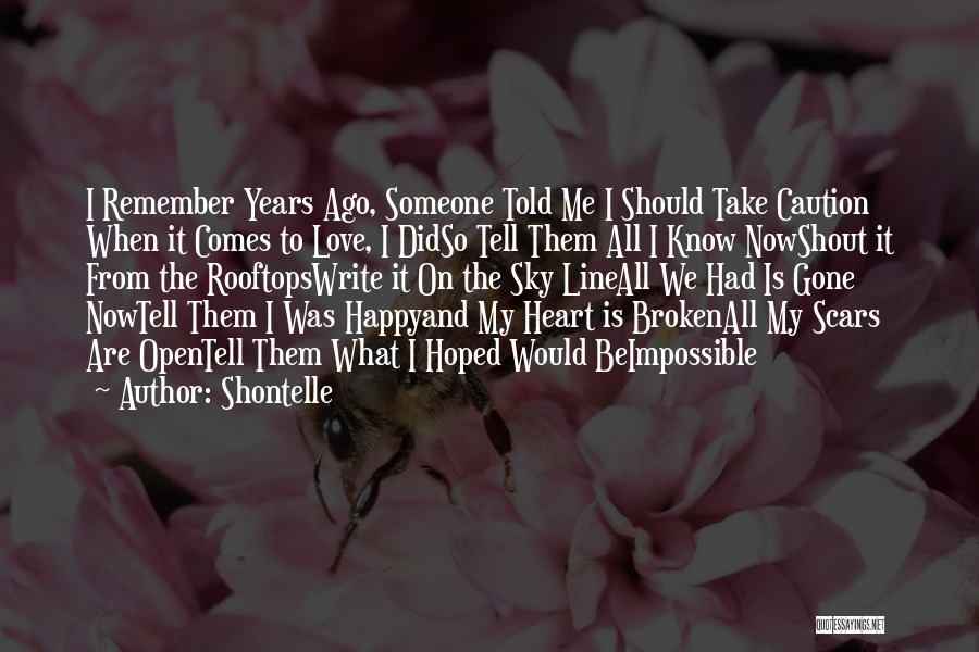 Shontelle Quotes: I Remember Years Ago, Someone Told Me I Should Take Caution When It Comes To Love, I Didso Tell Them
