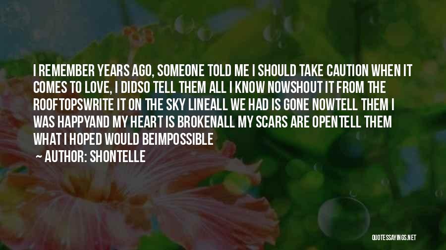 Shontelle Quotes: I Remember Years Ago, Someone Told Me I Should Take Caution When It Comes To Love, I Didso Tell Them