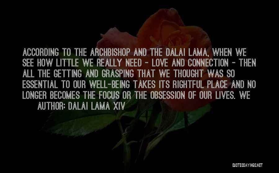 Dalai Lama XIV Quotes: According To The Archbishop And The Dalai Lama, When We See How Little We Really Need - Love And Connection