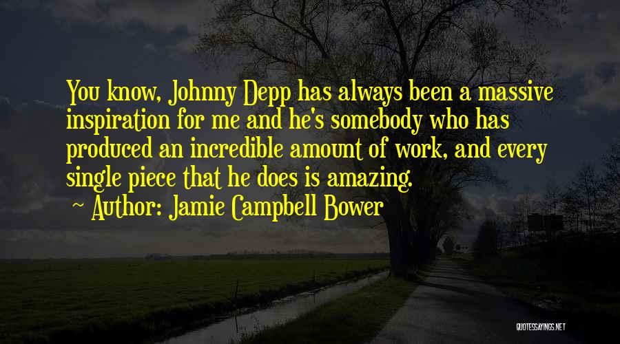 Jamie Campbell Bower Quotes: You Know, Johnny Depp Has Always Been A Massive Inspiration For Me And He's Somebody Who Has Produced An Incredible