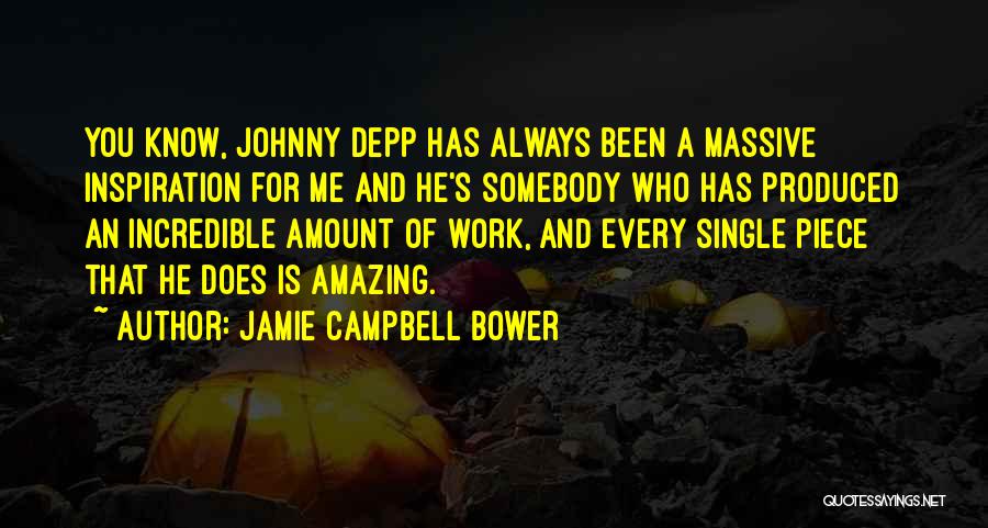 Jamie Campbell Bower Quotes: You Know, Johnny Depp Has Always Been A Massive Inspiration For Me And He's Somebody Who Has Produced An Incredible