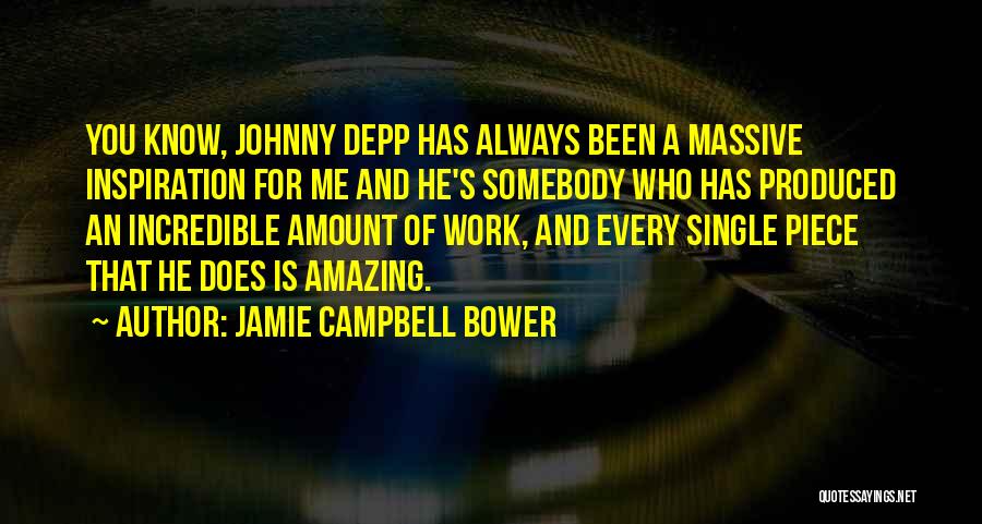 Jamie Campbell Bower Quotes: You Know, Johnny Depp Has Always Been A Massive Inspiration For Me And He's Somebody Who Has Produced An Incredible