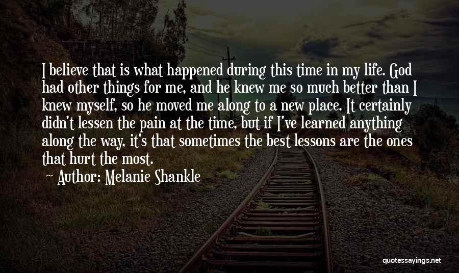 Melanie Shankle Quotes: I Believe That Is What Happened During This Time In My Life. God Had Other Things For Me, And He