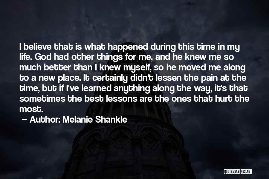 Melanie Shankle Quotes: I Believe That Is What Happened During This Time In My Life. God Had Other Things For Me, And He