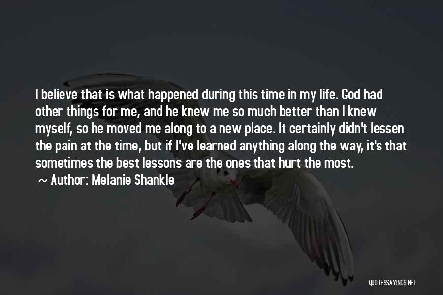 Melanie Shankle Quotes: I Believe That Is What Happened During This Time In My Life. God Had Other Things For Me, And He