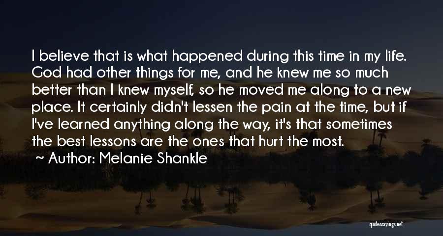 Melanie Shankle Quotes: I Believe That Is What Happened During This Time In My Life. God Had Other Things For Me, And He