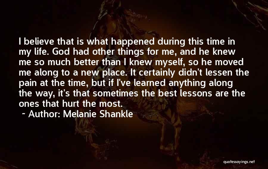 Melanie Shankle Quotes: I Believe That Is What Happened During This Time In My Life. God Had Other Things For Me, And He