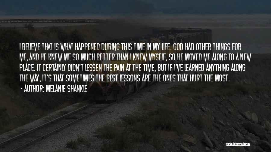 Melanie Shankle Quotes: I Believe That Is What Happened During This Time In My Life. God Had Other Things For Me, And He