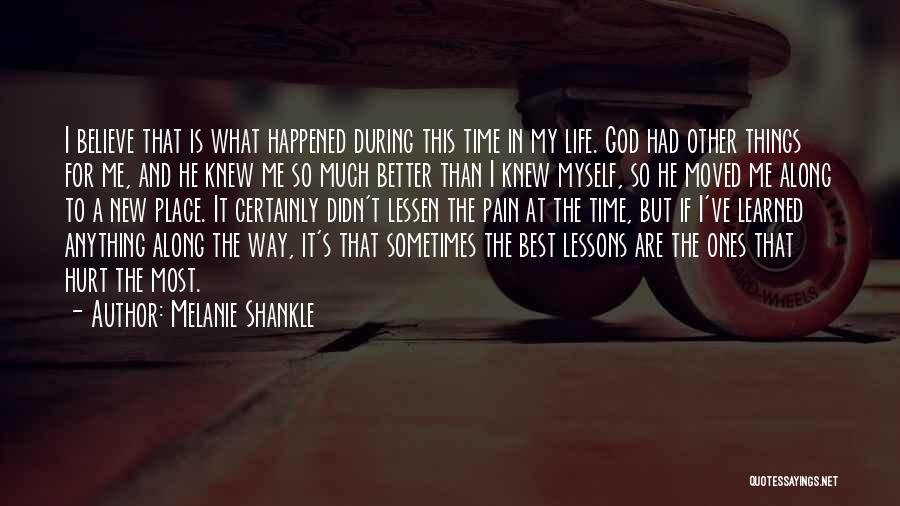 Melanie Shankle Quotes: I Believe That Is What Happened During This Time In My Life. God Had Other Things For Me, And He