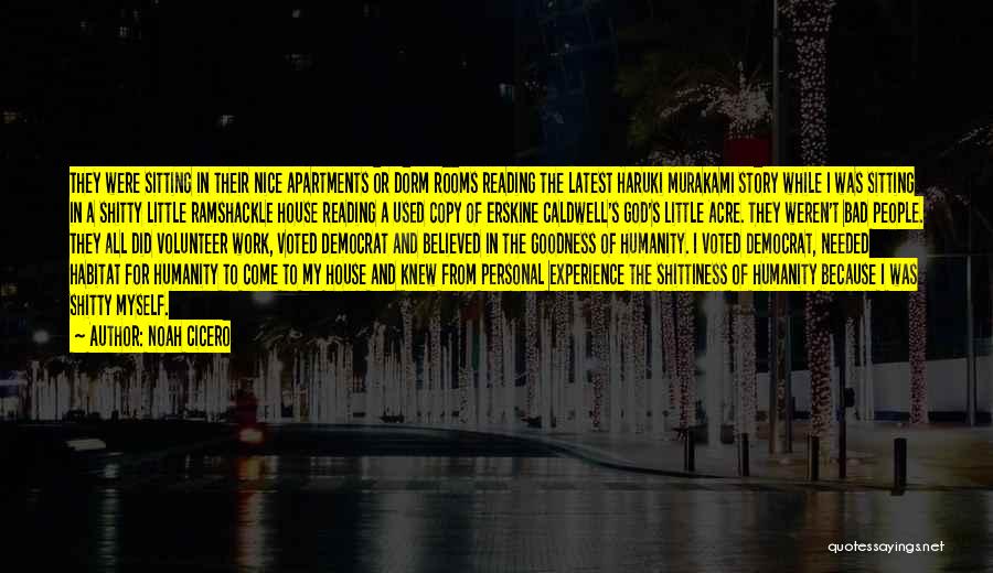 Noah Cicero Quotes: They Were Sitting In Their Nice Apartments Or Dorm Rooms Reading The Latest Haruki Murakami Story While I Was Sitting